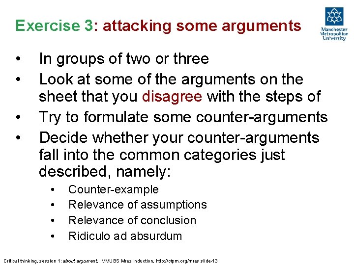 Exercise 3: attacking some arguments • • In groups of two or three Look