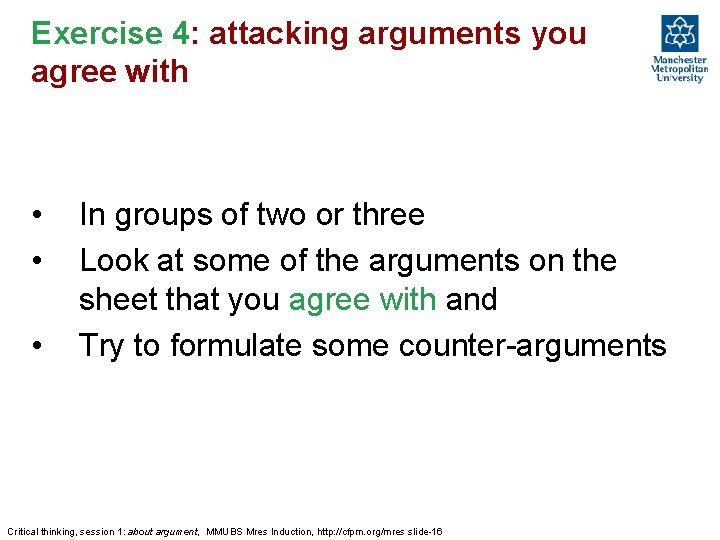 Exercise 4: attacking arguments you agree with • • • In groups of two