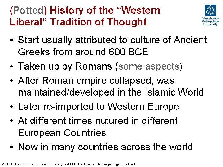 (Potted) History of the “Western Liberal” Tradition of Thought • Start usually attributed to