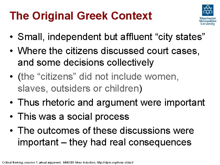 The Original Greek Context • Small, independent but affluent “city states” • Where the