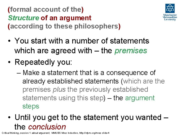 (formal account of the) Structure of an argument (according to these philosophers) • You