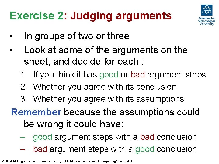 Exercise 2: Judging arguments • • In groups of two or three Look at