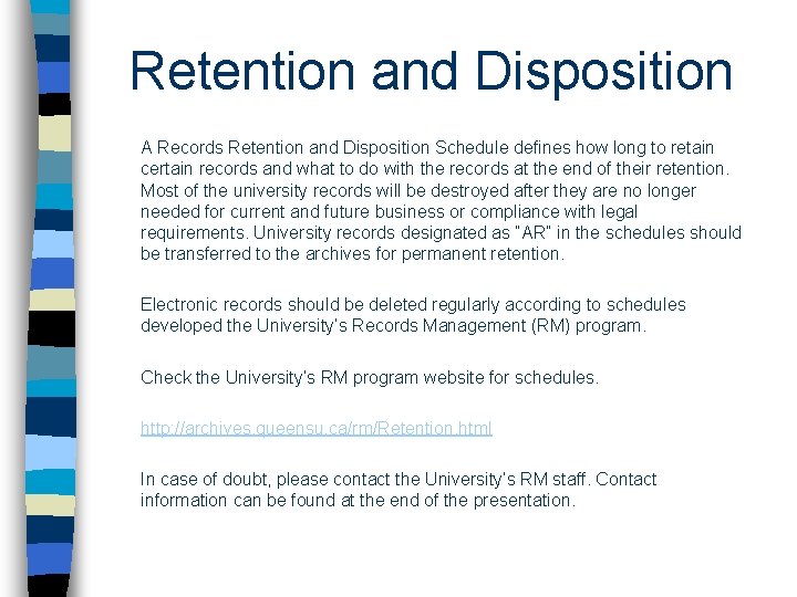 Retention and Disposition A Records Retention and Disposition Schedule defines how long to retain
