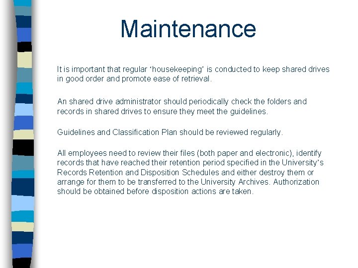 Maintenance It is important that regular ‘housekeeping’ is conducted to keep shared drives in