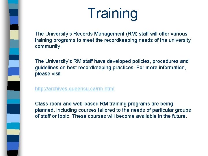 Training The University’s Records Management (RM) staff will offer various training programs to meet