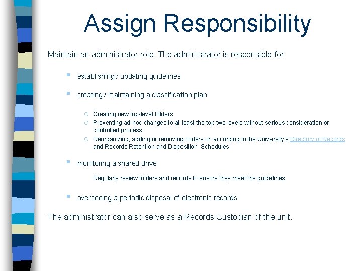Assign Responsibility Maintain an administrator role. The administrator is responsible for § establishing /