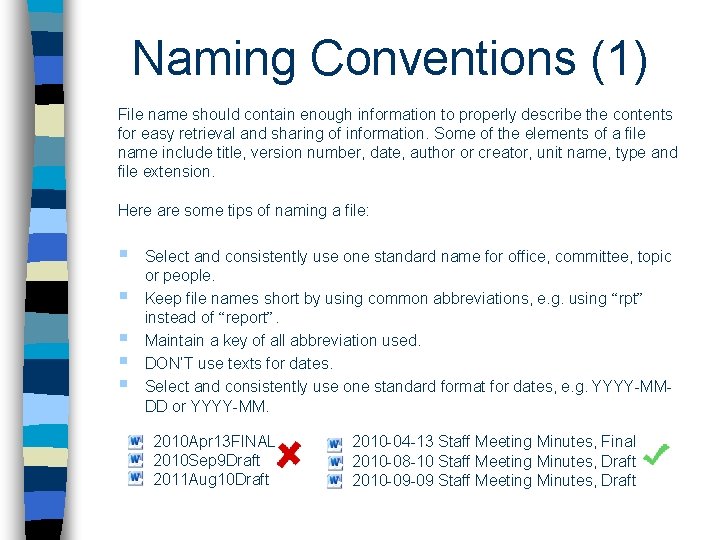 Naming Conventions (1) File name should contain enough information to properly describe the contents