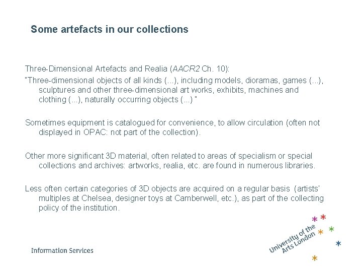 Some artefacts in our collections Three-Dimensional Artefacts and Realia (AACR 2 Ch. 10): “Three-dimensional