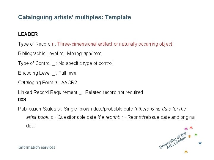 Cataloguing artists’ multiples: Template LEADER Type of Record r : Three-dimensional artifact or naturally