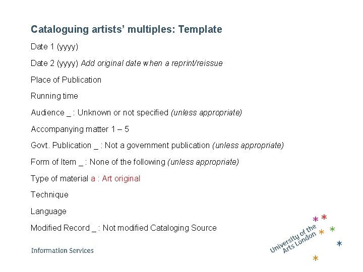 Cataloguing artists’ multiples: Template Date 1 (yyyy) Date 2 (yyyy) Add original date when