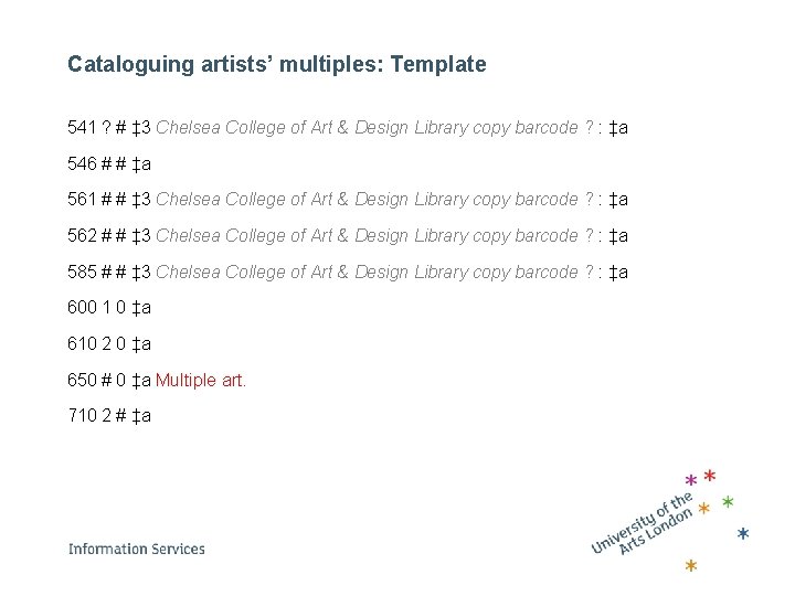 Cataloguing artists’ multiples: Template 541 ? # ‡ 3 Chelsea College of Art &