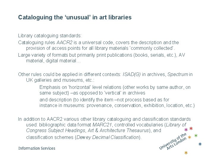 Cataloguing the ‘unusual’ in art libraries Library cataloguing standards: Cataloguing rules AACR 2 is