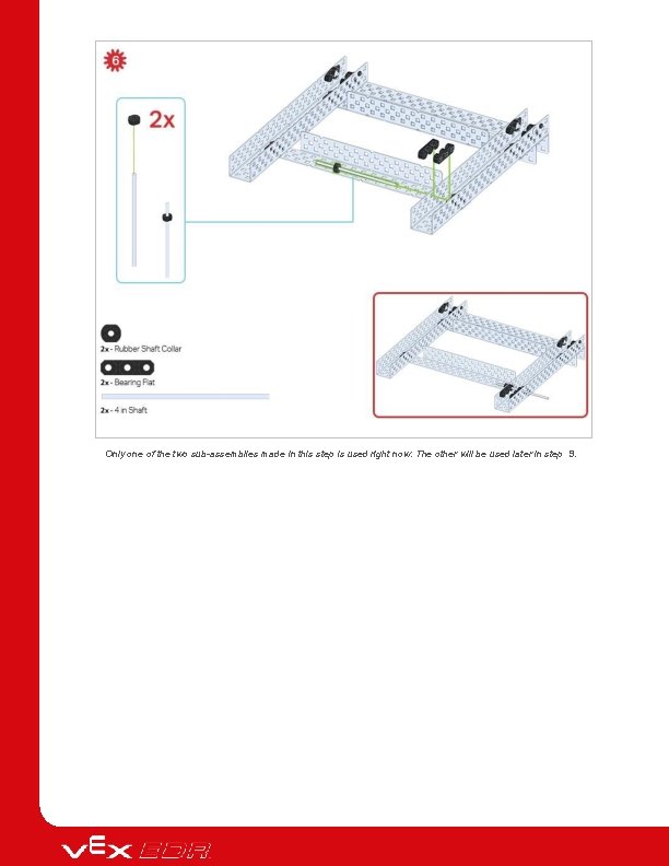 Only one of the two sub-assemblies made in this step is used right now.