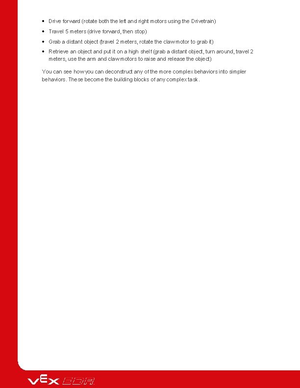  Drive forward (rotate both the left and right motors using the Drivetrain) Travel