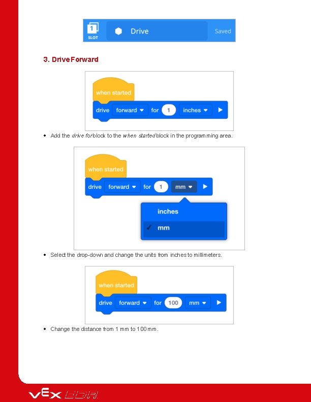 3. Drive Forward Add the drive for block to the when started block in