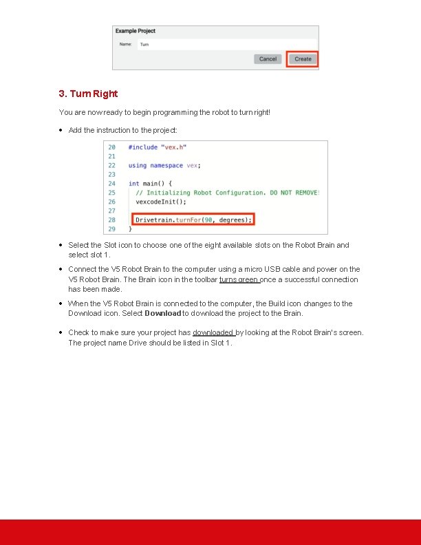 3. Turn Right You are now ready to begin programming the robot to turn