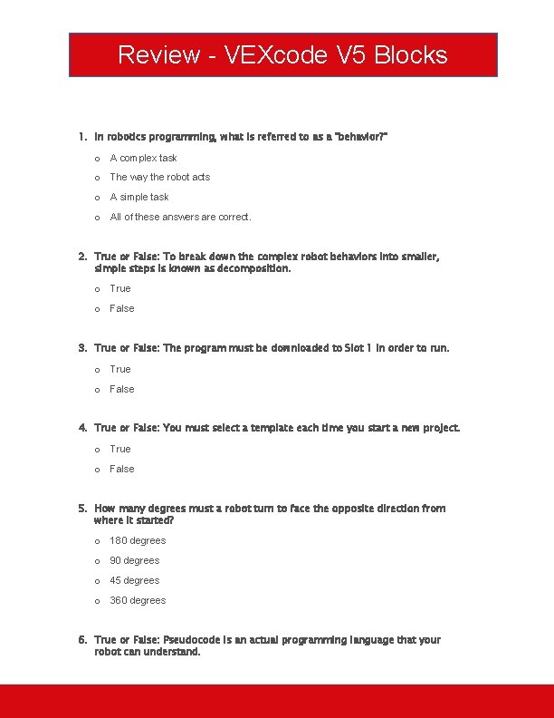 Review - VEXcode V 5 Blocks 1. In robotics programming, what is referred to