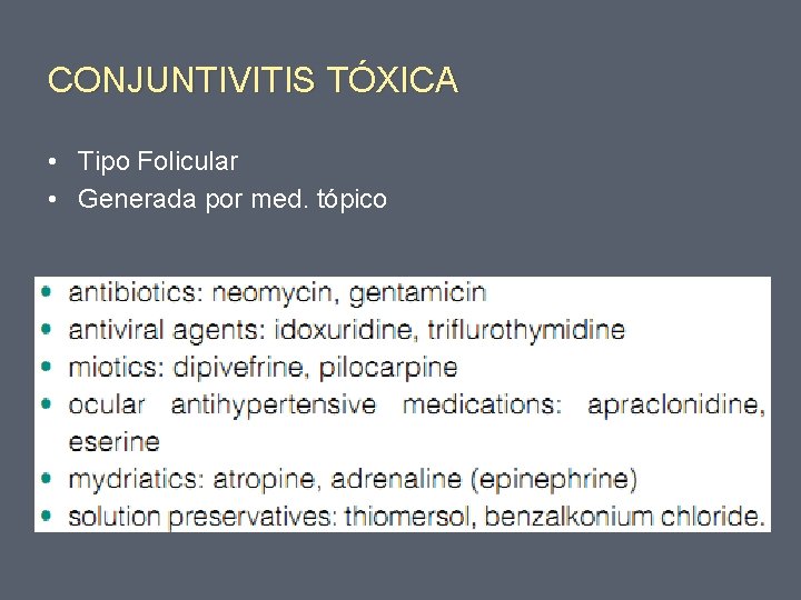CONJUNTIVITIS TÓXICA • Tipo Folicular • Generada por med. tópico 