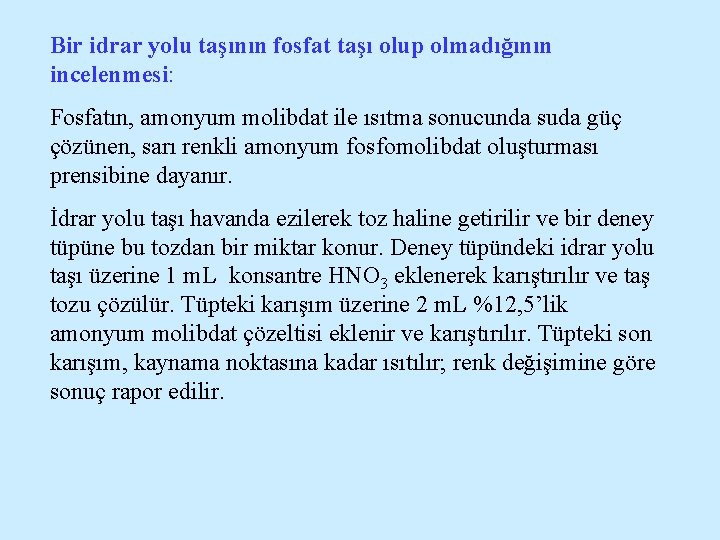 Bir idrar yolu taşının fosfat taşı olup olmadığının incelenmesi: Fosfatın, amonyum molibdat ile ısıtma