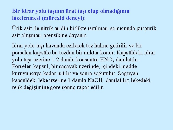 Bir idrar yolu taşının ürat taşı olup olmadığının incelenmesi (mürexid deneyi): Ürik asit ile