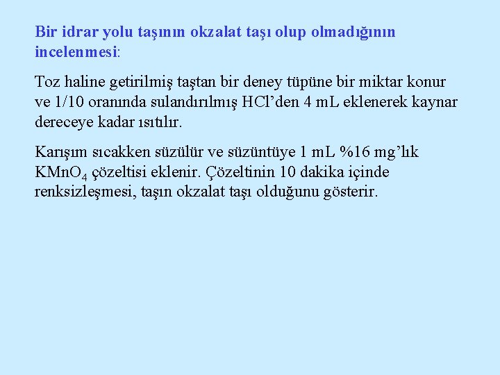 Bir idrar yolu taşının okzalat taşı olup olmadığının incelenmesi: Toz haline getirilmiş taştan bir