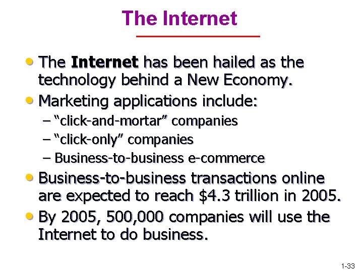The Internet • The Internet has been hailed as the technology behind a New