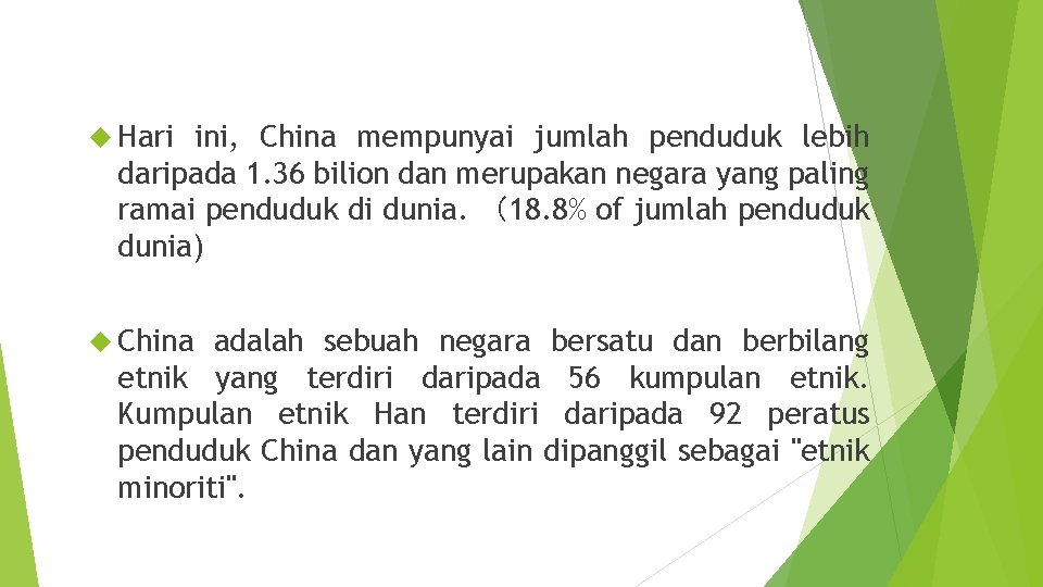  Hari ini, China mempunyai jumlah penduduk lebih daripada 1. 36 bilion dan merupakan