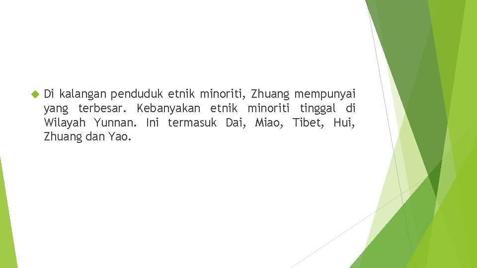  Di kalangan penduduk etnik minoriti, Zhuang mempunyai yang terbesar. Kebanyakan etnik minoriti tinggal