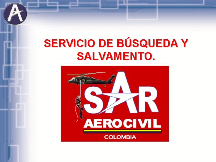 SERVICIO DE BÚSQUEDA Y SALVAMENTO. 