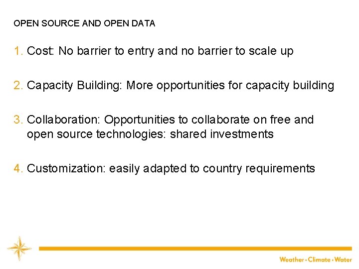 OPEN SOURCE AND OPEN DATA 1. Cost: No barrier to entry and no barrier