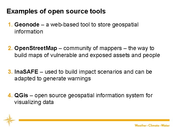 Examples of open source tools 1. Geonode – a web-based tool to store geospatial