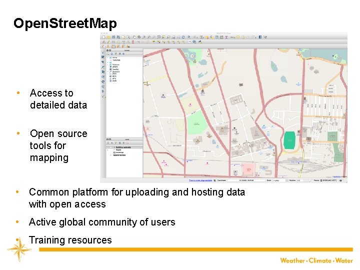 Open. Street. Map • Access to detailed data • Open source tools for mapping