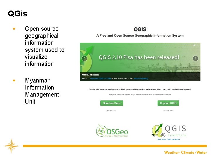 QGis § Open source geographical information system used to visualize information § Myanmar Information