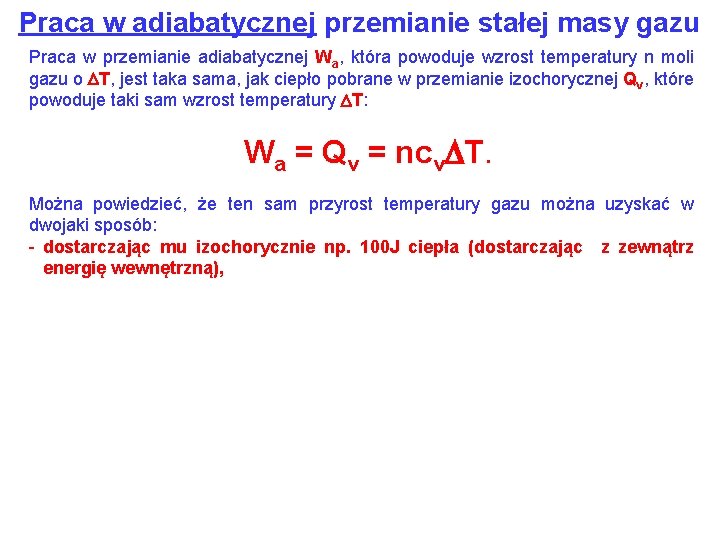 Praca w adiabatycznej przemianie stałej masy gazu Praca w przemianie adiabatycznej Wa, która powoduje