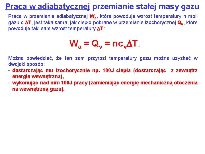 Praca w adiabatycznej przemianie stałej masy gazu Praca w przemianie adiabatycznej Wa, która powoduje