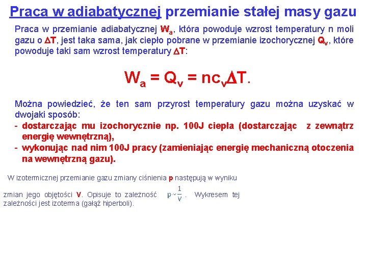 Praca w adiabatycznej przemianie stałej masy gazu Praca w przemianie adiabatycznej Wa, która powoduje
