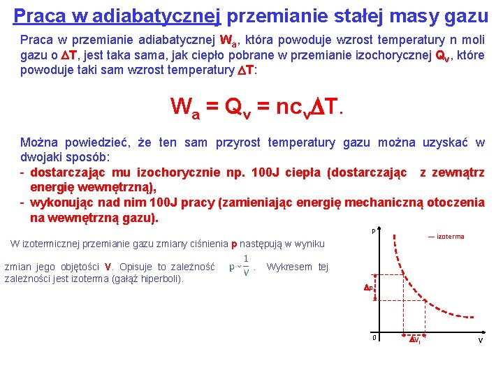 Praca w adiabatycznej przemianie stałej masy gazu Praca w przemianie adiabatycznej Wa, która powoduje
