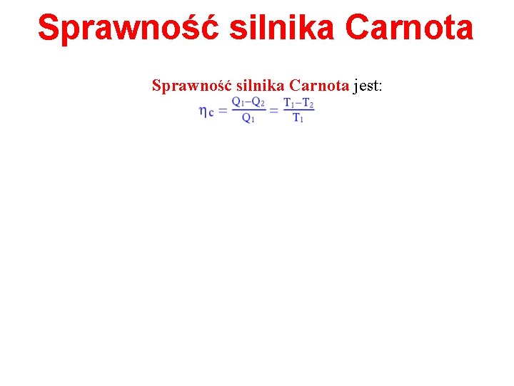 Sprawność silnika Carnota jest: 