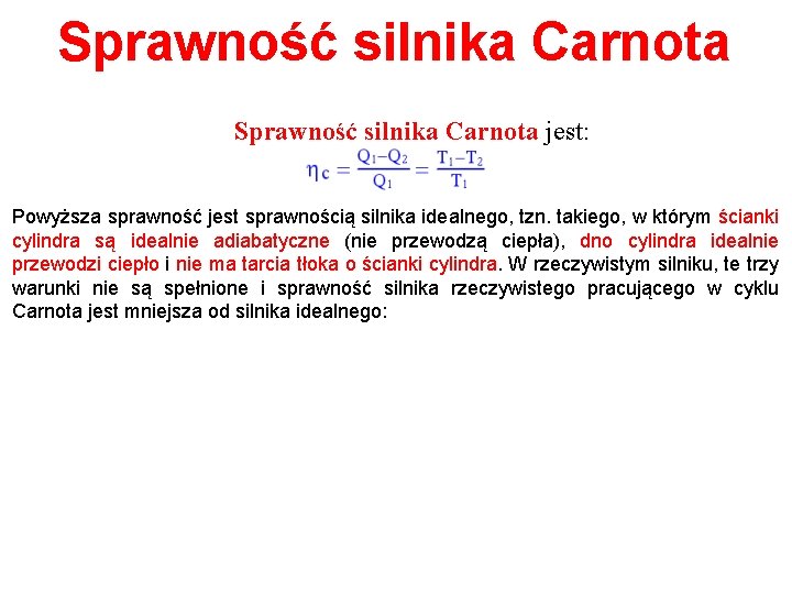 Sprawność silnika Carnota jest: Powyższa sprawność jest sprawnością silnika idealnego, tzn. takiego, w którym