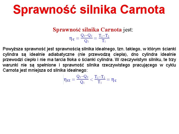 Sprawność silnika Carnota jest: Powyższa sprawność jest sprawnością silnika idealnego, tzn. takiego, w którym