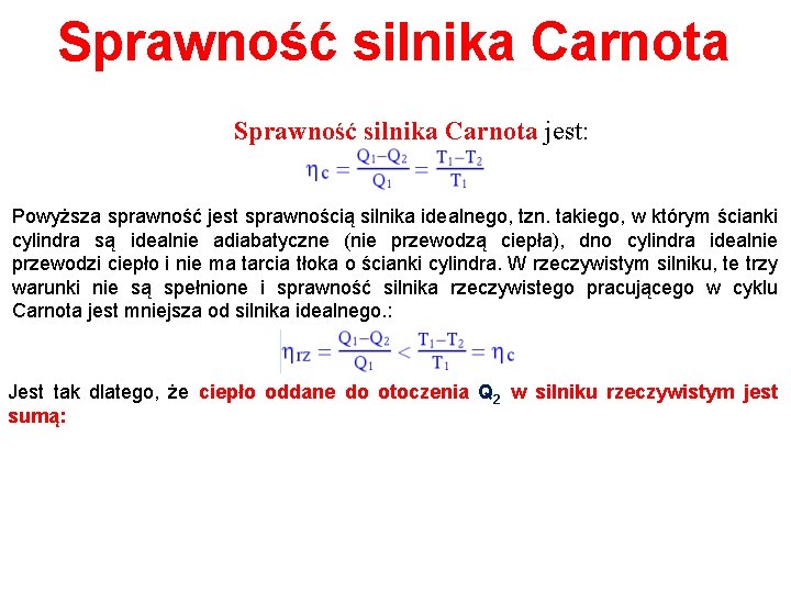 Sprawność silnika Carnota jest: Powyższa sprawność jest sprawnością silnika idealnego, tzn. takiego, w którym