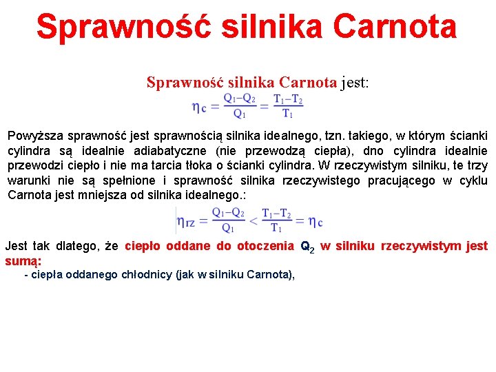 Sprawność silnika Carnota jest: Powyższa sprawność jest sprawnością silnika idealnego, tzn. takiego, w którym