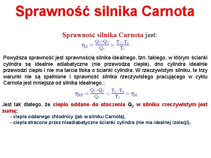Sprawność silnika Carnota jest: Powyższa sprawność jest sprawnością silnika idealnego, tzn. takiego, w którym
