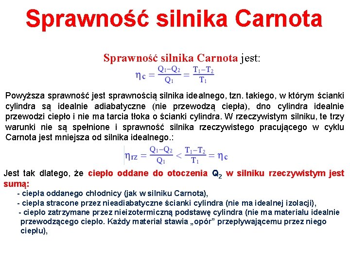 Sprawność silnika Carnota jest: Powyższa sprawność jest sprawnością silnika idealnego, tzn. takiego, w którym