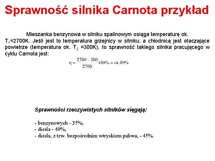Sprawność silnika Carnota przykład Mieszanka benzynowa w silniku spalinowym osiąga temperaturę ok. T 1=2700