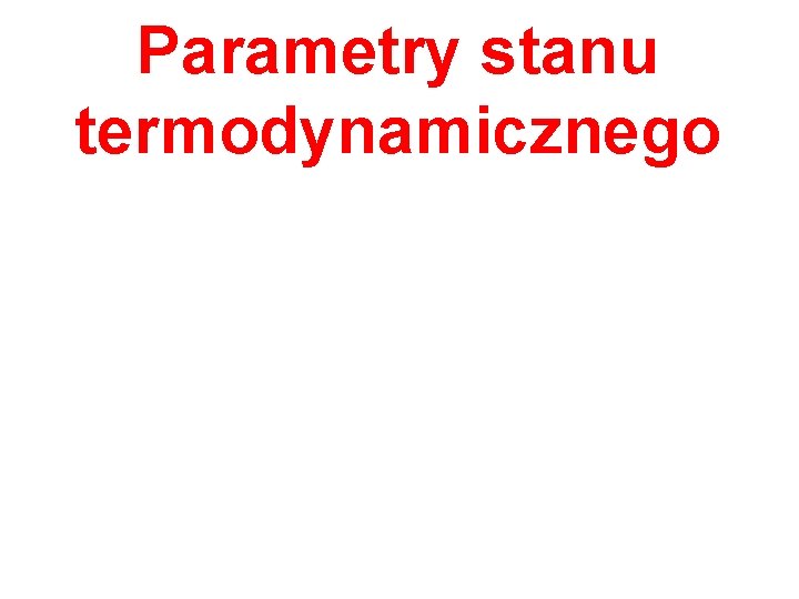 Parametry stanu termodynamicznego 