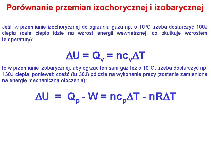 Porównanie przemian izochorycznej i izobarycznej Jeśli w przemianie izochorycznej do ogrzania gazu np. o