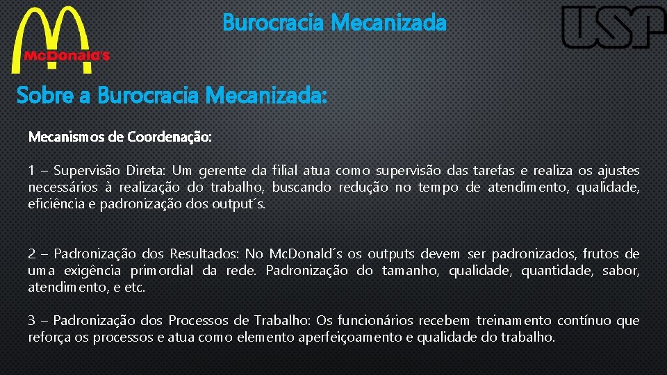 Burocracia Mecanizada Sobre a Burocracia Mecanizada: Mecanismos de Coordenação: 1 – Supervisão Direta: Um