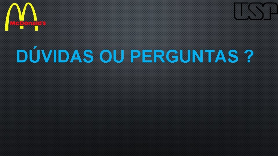 DÚVIDAS OU PERGUNTAS ? 