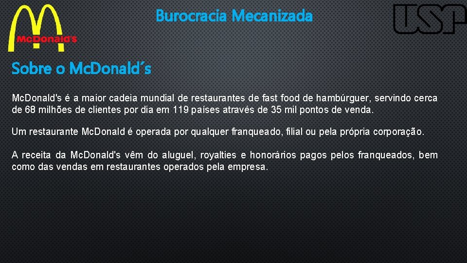 Burocracia Mecanizada Sobre o Mc. Donald´s Mc. Donald's é a maior cadeia mundial de